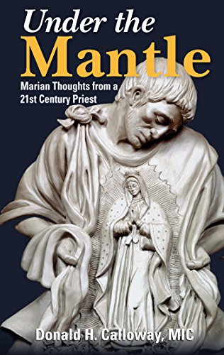 Under the Mantle: Marian Thoughts from a 21st Century Priest
