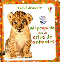 Mi pequeño libro de crías animales 1409544265 Book Cover