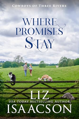Where Promises Stay: A Sweet Opposites Attract Cowboy Romance (Cowboys of Three Rivers Book 11)