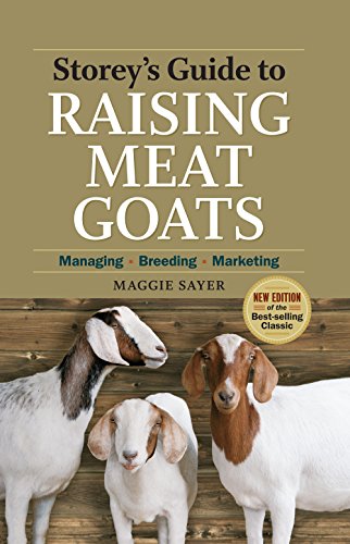 Storey's guide to raising meat goats, 2nd edition: managing, bree…