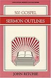 500 Gospel Sermon Outlines (John Ritchie Sermon Outline Series)