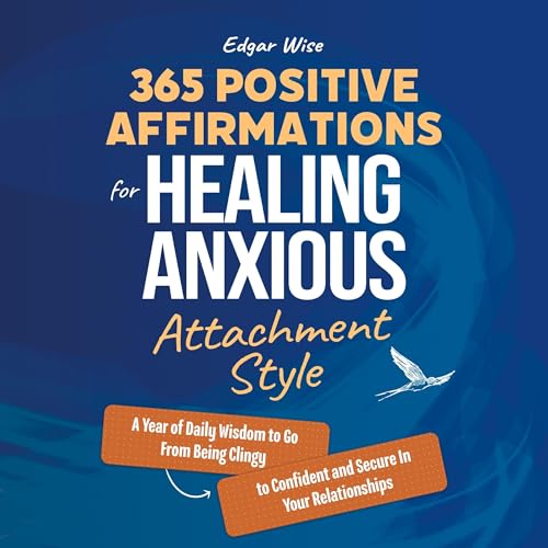 365 Positive Affirmations for Healing Anxious Attachment Style by Edgar Wise episode artwork
