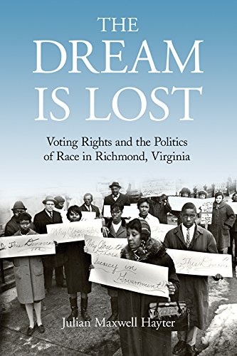 The Dream Is Lost: Voting Rights and the Politics of Race in Richmond, Virginia (Civil Rights and the Struggle for Black Equality in the Twentieth Century)