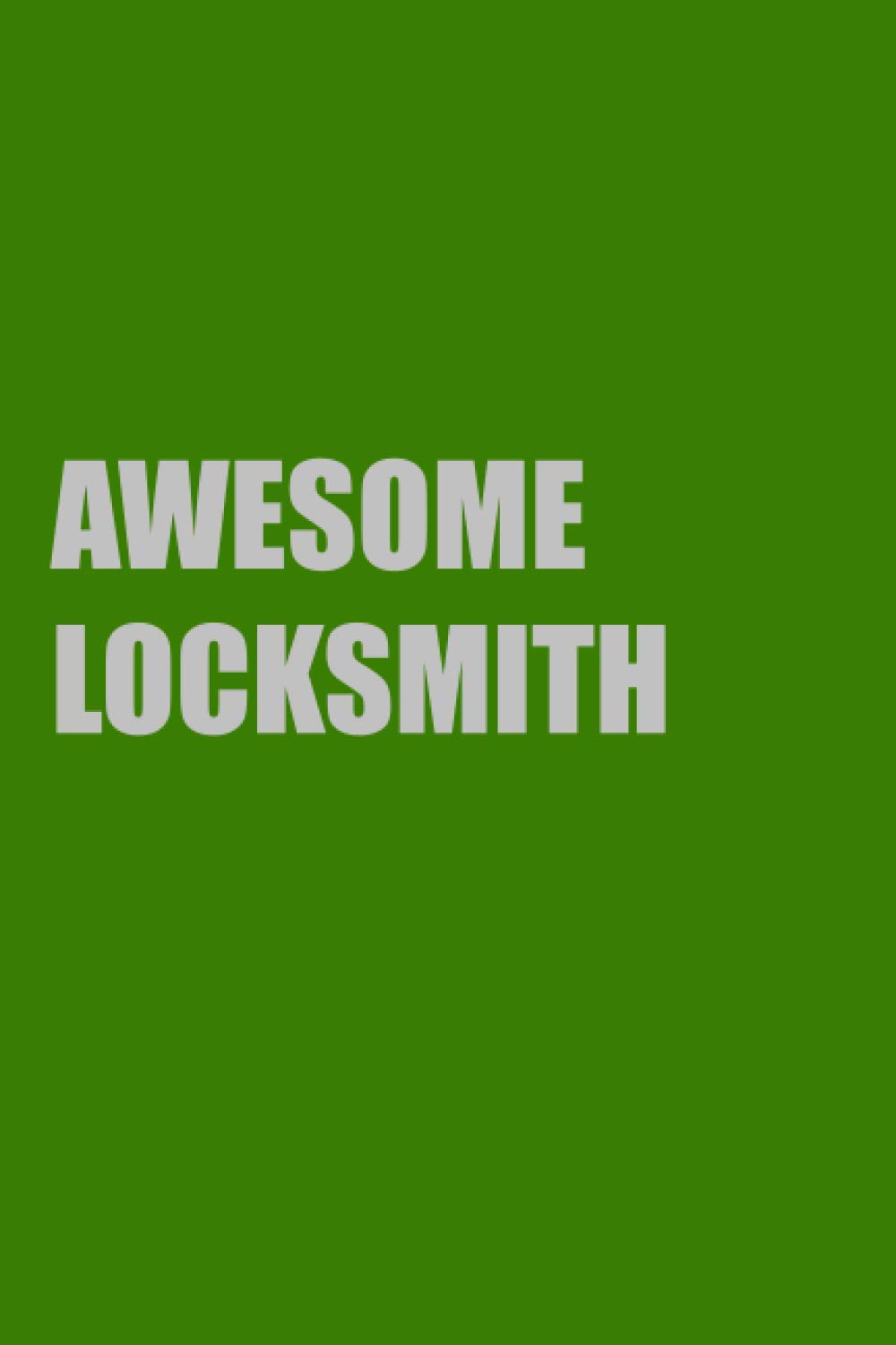 Awesome Locksmith: Lined Notebook Journal Gift for Awesome Locksmith; Book or Diary (6x9 inches) with 110 pages