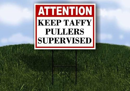 Keep Taffy Pullers Supervised Attention 1 Single Sided 18x24 in Yard Road Sign w/stand
