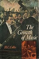The Growth of Music: A Study in Musical History 019316115X Book Cover