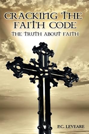 Cracking the Faith Code: P.C. Leveare: 9781610050197: Amazon.com: Books