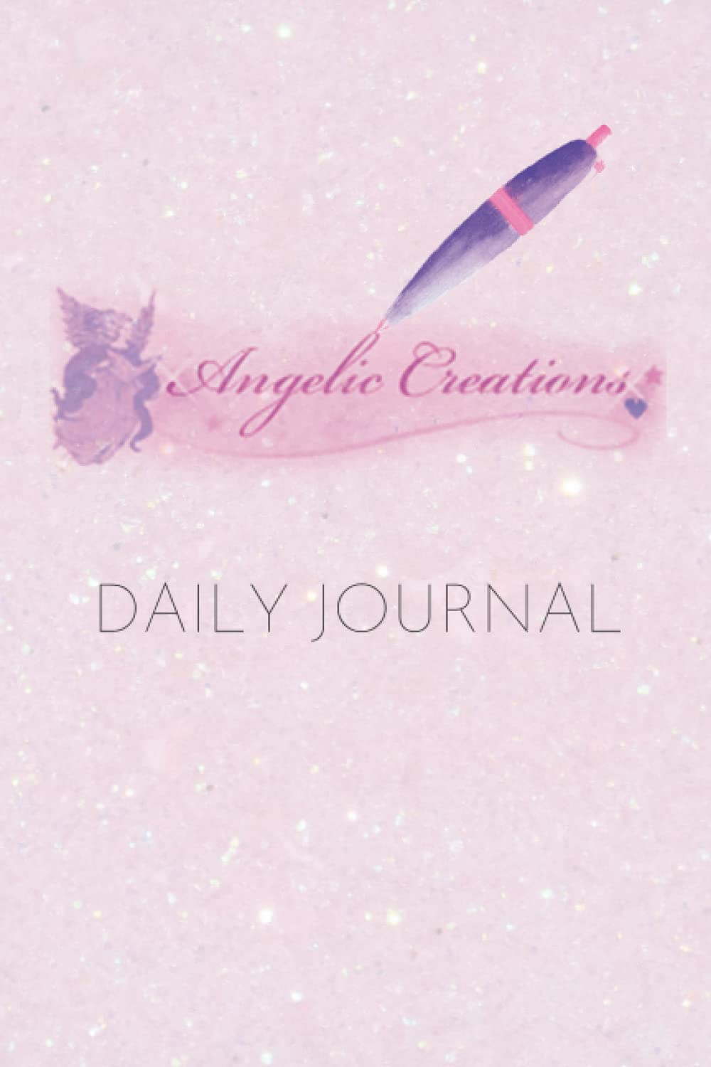 Angelic Creations Daily Journal/Notebook: 150 pages