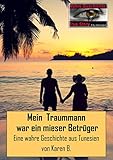Mein Traummann war ein mieser Betrüger: Eine wahre Geschichte aus Tunesien (True Story - Wahre Geschichte 10) - Karen B. 