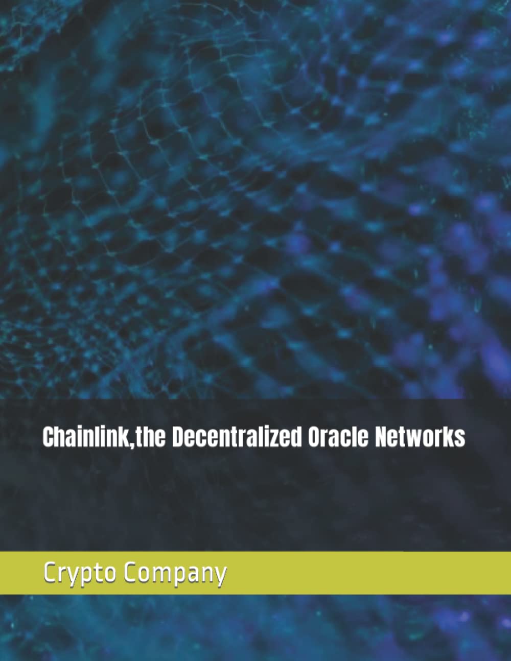 Chainlink,the Decentralized Oracle Networks: Amazon.co.uk: Company, Crypto:  9798817675979: Books