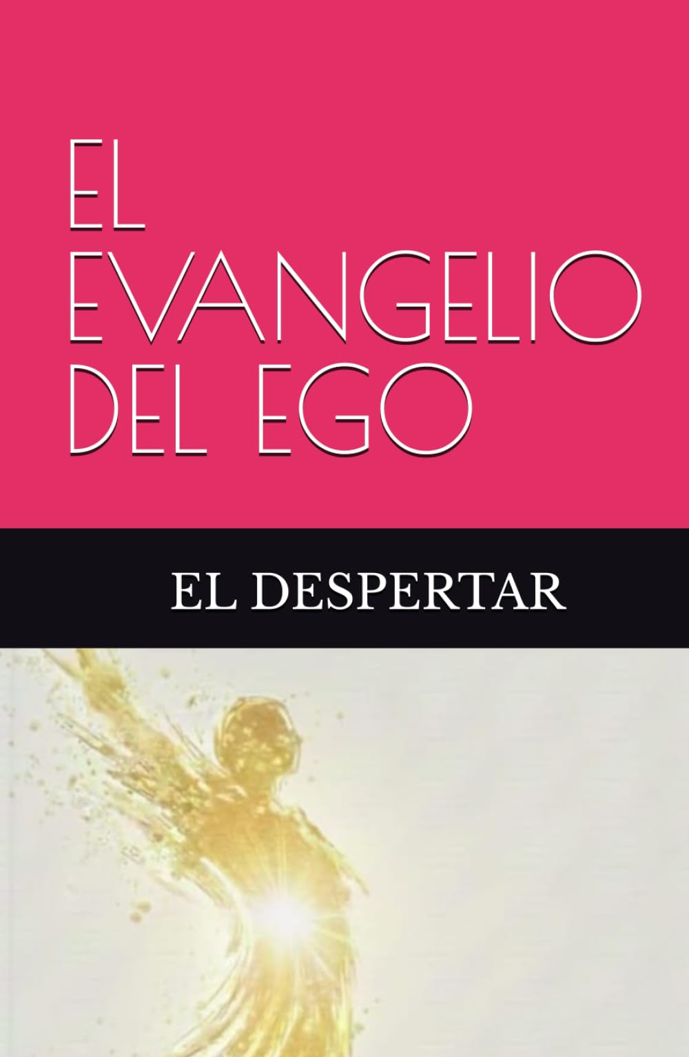 EL EVANGELIO DEL EGO: EL DESPERTAR