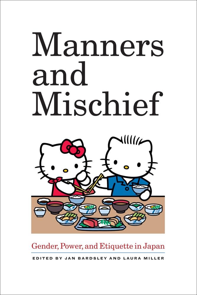 Manners and Mischief: Gender, Power, and Etiquette in Japan-Bard