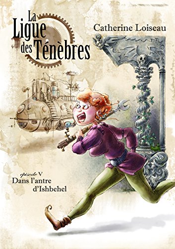 Télécharger Dans l'antre d'Ishbehel (La Ligue des ténèbres t. 5) PDF Ebook En Ligne