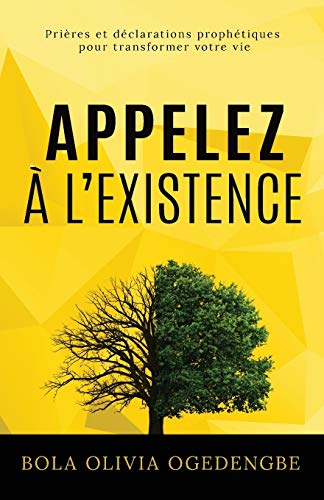  Appelez à l'Existence: Prières et Déclarations Prophétiques pour transformer votre vie PDF