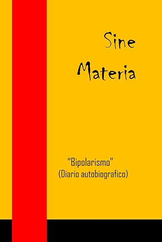 Sine Materia "Bipolarismo": (Diario autobiografico)