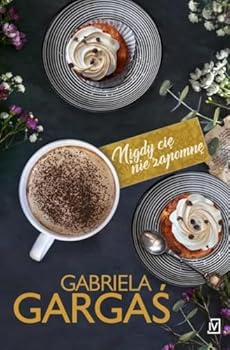 Nigdy cię nie zapomnę - Book #3 of the Saga Dobrzyńskich