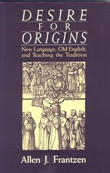 Paperback Desire for Origins: New Language, Old English, and Teaching the Tradition Book