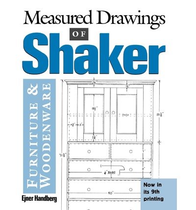 [(Measured Drawings of Shaker: Furniture and Woodenware)] [Author: Ejner Handberg] published on (July, 1999)