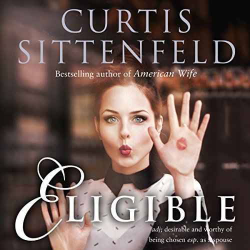 Eligible (Audible Audio Edition) Curtis Sittenfeld