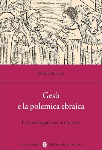 Gesù e la polemica ebraica. Un'antologia (secoli XII-XIV