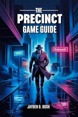 THE PRECINCT GAME GUIDE: Master Crime-Fighting Strategies: A Comprehensive Walkthrough of Averno City's Police Procedures, Combat Tactics, and Investigations. (English Edition)