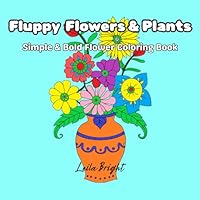 Fluppy Flowers & Plants: Simple & Bold Flower Coloring Book B0F66M5C5G Book Cover