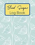 Blood Sugar Log Book: 4 Time Before-After (Breakfast, Lunch, Dinner, Bedtime) Diary Weekly Blood Sugar, Daily Diabetic Glucose Tracker Journal Book,