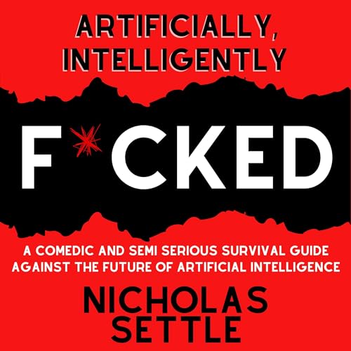 Artificially, Intelligently F*cked by Nicholas Settle episode artwork