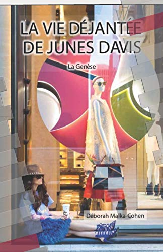 La Vie Déjantée de Junes Davis: La Genèse La Vie Déjantée de Junes Davis: La Genèse