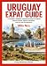 Uruguay Expat Guide: A complete, unfiltered roadmap to living in Uruguay, beyond cliches, beyond checklists, built for real-life decisions.: 37 (Living Abroad by Obscyra)