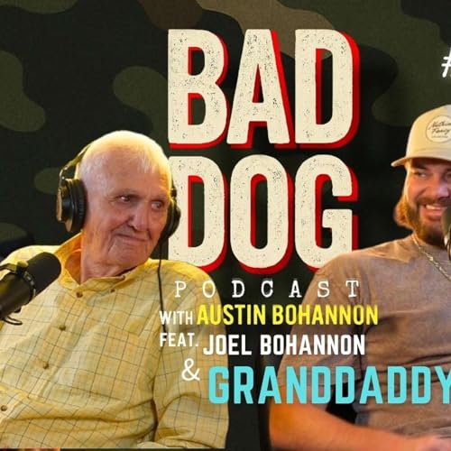 Granddaddy | BAD DOG PODCAST w/ Austin Bohannon feat. Joel Bohannon cover art