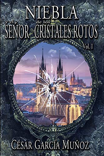 Niebla y el Señor de los Cristales Rotos. Volumen I