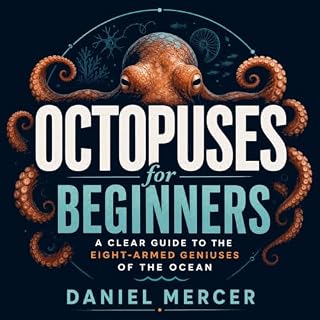 Octopuses for Beginners: A Clear Guide to the Eight-Armed Geniuses of the Ocean cover art