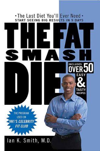 The Fat Smash Diet: The Last Diet You'll Ever Need The Fat Smash Diet: The Last Diet You'll Ever Need