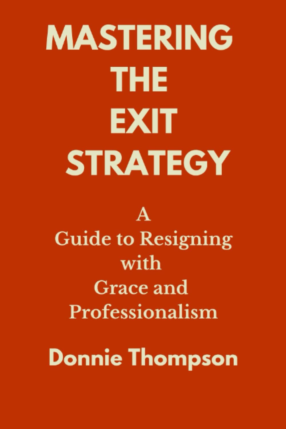 MASTERING THE EXIT STRATEGY: A Guide to Resigning with Grace and Professionalism