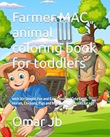Farmer MAC animal coloring book for toddlers 1-5: “Color, Learn, and Explore the Farm with Farmer MAC, easy to understand B0F66G4F8M Book Cover