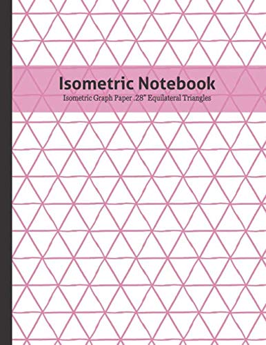 Isometric Notebook: Artists' Equilateral Triangle Graph Paper .28