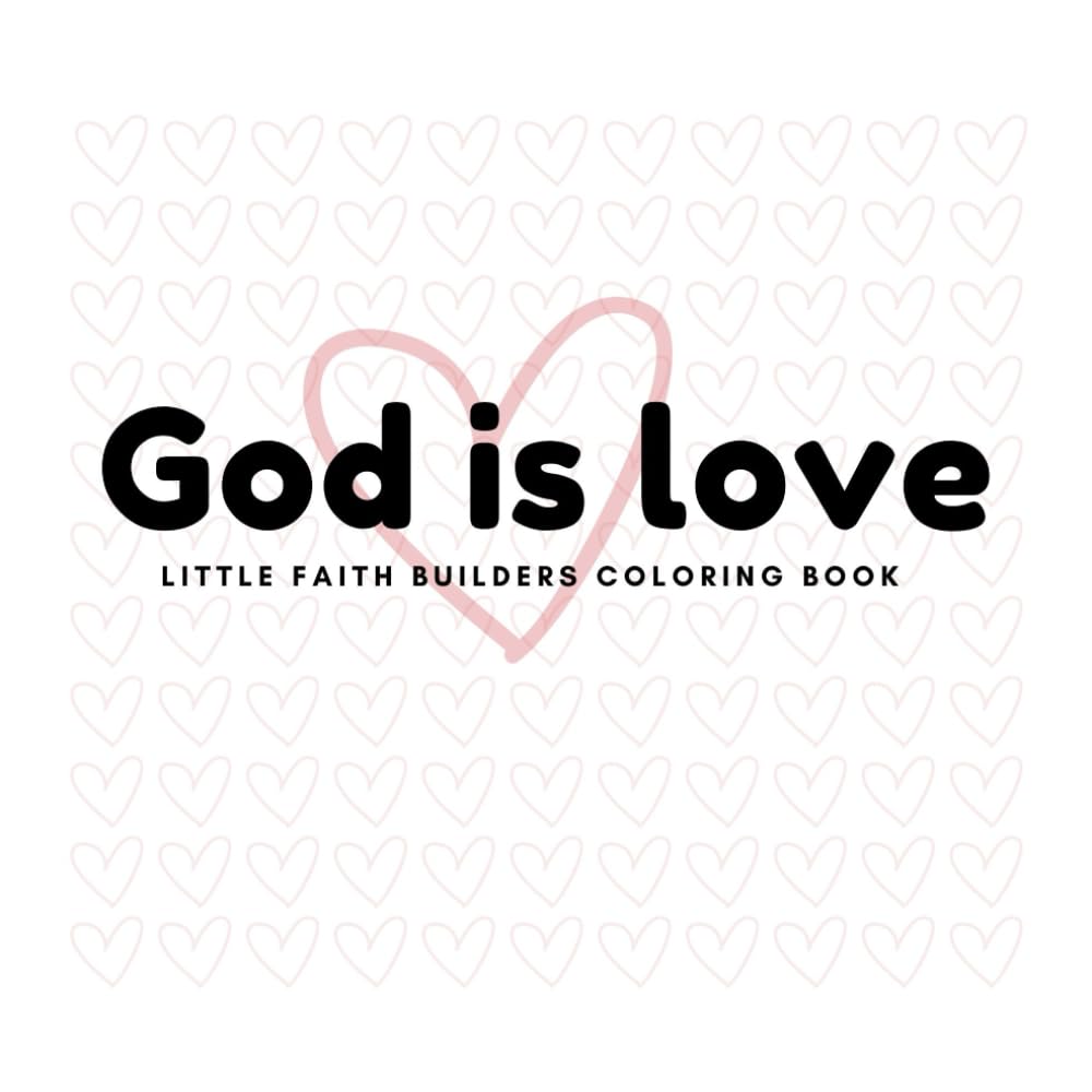 God is Love: Little Faith Builders Coloring Book