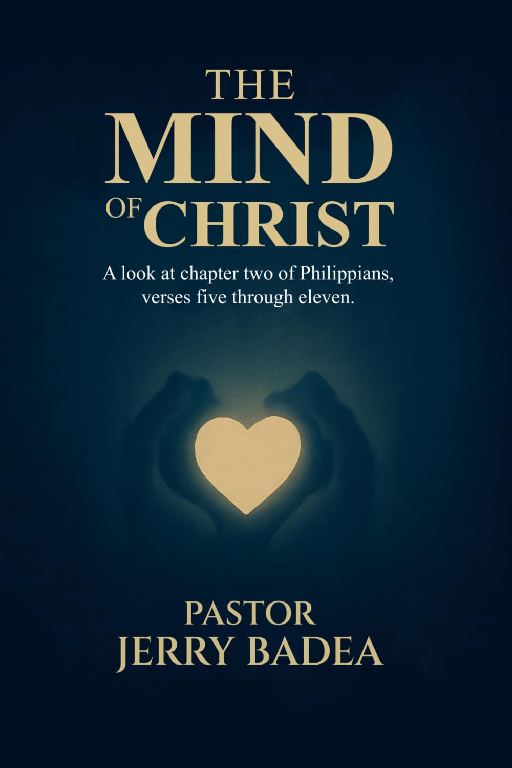 The Mind of Christ A look at chapter two of Philippians, verses five through eleven.