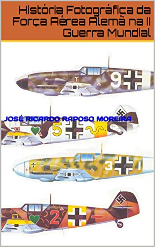 História da Luftwaffe, a Força Aérea Alemã na II Guerra Mundial: Um Álbum de Fotografia