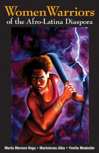 Women Warriors of the Afro-Latina Diaspora Women Warriors of the Afro-Latina Diaspora