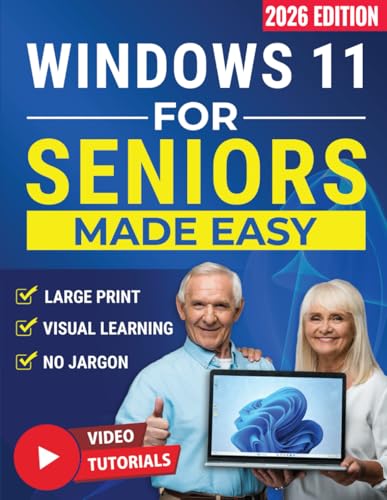 Windows 11 for Seniors Made Easy: Learn to Use Your PC with Confi...