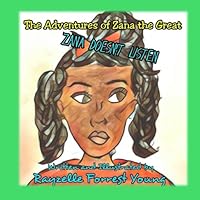 The Adventures of Zana The Great Zana Doesn't Listen: Zana Doesn't Listen 0970262841 Book Cover