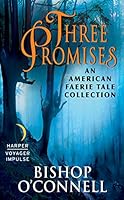 Three Promises : An American Faerie Tale Collection 0062449850 Book Cover