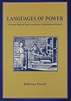 Languages of Power a Source Book of Early American Constitutional History 0890893802 Book Cover
