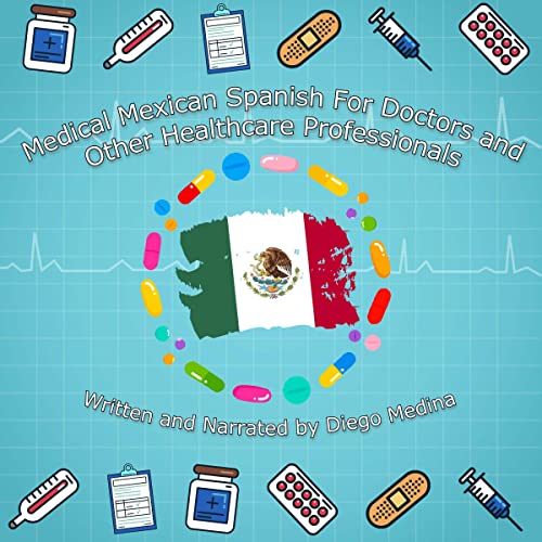 Amazon.co.jp Medical Mexican Spanish for Doctors and Other Healthcare