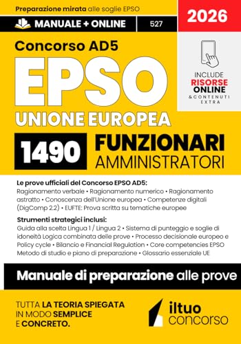 CONCORSO EPSO AD5 – Funzionari Amministratori dell’Unione Europea: Manuale Completo per le prove ufficiali: Quiz Commentati, EUFTE e Strategia per Superare le soglie EPSO. Con Espansione Online