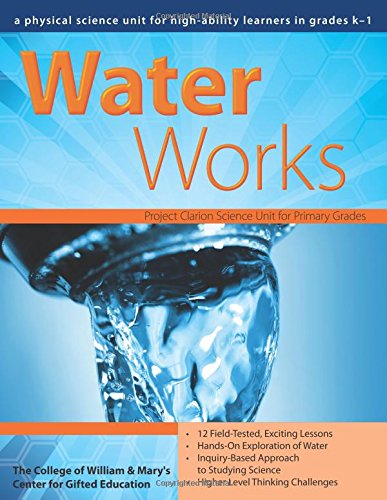 Water Works: A Physical Science Unit for High-Ability Learners in Grades K-1 (William & Mary Units)