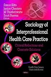 Sociology of Interprofessional Health Care Practice: Critical Reflections and Concrete Solutions (Health Care Issues, Costs and Access)