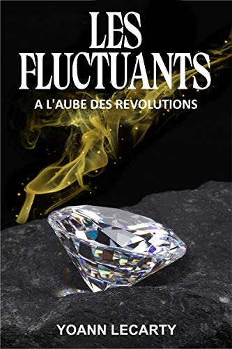 Télécharger Les Fluctuants: A l'Aube des Révolutions T2 (version illustrée) Francais PDF
